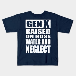 GEN X Raised on Hose Water and Neglect Kids T-Shirt